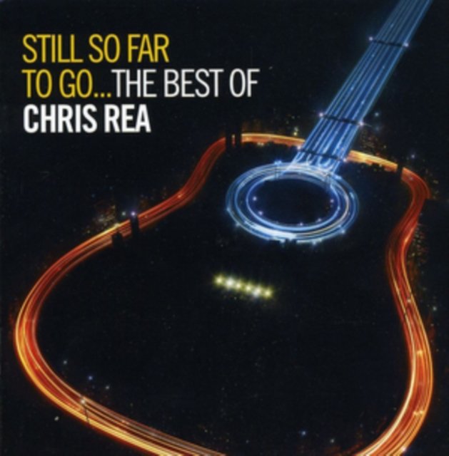 Chris Rea: Still So Far To Go: The Best Of Chris R