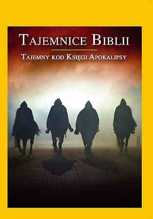 Tajemnice Biblii. Tajemny Kod Księgi Apokalipsy