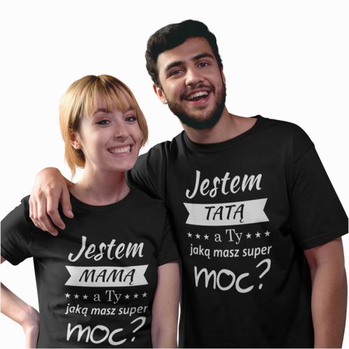 Koszulki dla Mamy i Taty Jestem mamą a Ty jaką masz super moc? Jestem Tatą a Ty jaką masz super moc?
