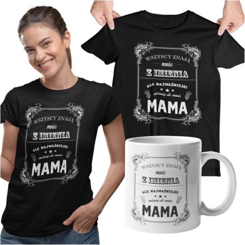 Koszulka dla mamy wraz z kubkiem Wszyscy znają mnie z imienia ale najważniejsi mówią do mnie mama
