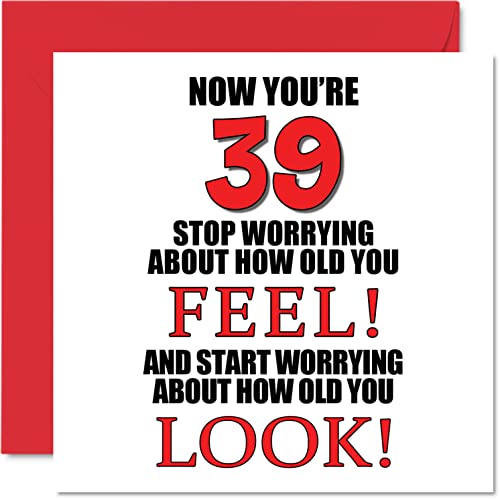 Zabawne kartki na 39. urodziny dla mężczyzn i kobiet - 'How old You Look' - kartka urodzinowa dla taty mamy syna córki brata siostry wujka cioci kuzyna, kartki okolicznościowe 145 mm x 145 mm
