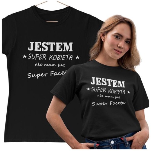 KOSZULKA DLA KOBIETY NA WALENTYNKI JESTEM SUPER KOBIETĄ ALE MAM JUŻ SUPER FACETA