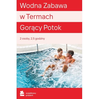 Karta podarunkowa WYJĄTKOWY PREZENT Wodna Zabawa w Termach Gorący Potok Dla Dwojga Zakopane