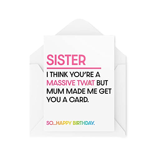 Śmieszne kartki urodzinowe dla siostry - I Think You're A Massive Tw*t But Mum Made Me Get You A Card - Śmieszne kartki rodzeństwa - Karta rodzinna - CBH1606