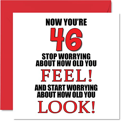 Zabawne kartki na 46. urodziny dla mężczyzn i kobiet - 'How old You Look' - kartka urodzinowa dla taty mamy brata siostry dziadka niani babci wujka cioci, kartki okolicznościowe 145 mm x 145 mm