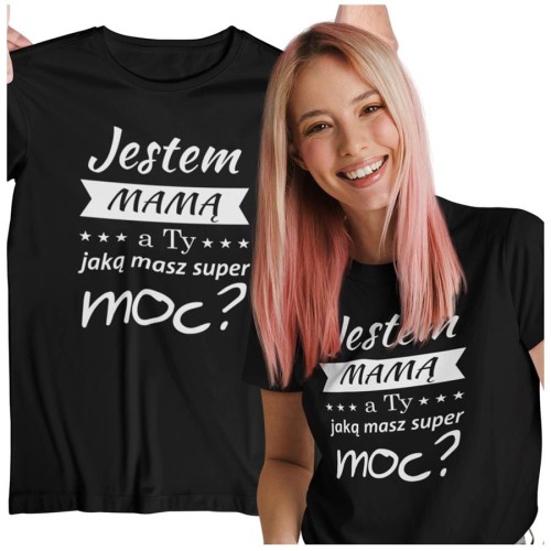 Koszulka dla Mamy na Dzień Mamy z nadrukiem Jestem mamą, a ty jaką masz super moc? kolor czarny