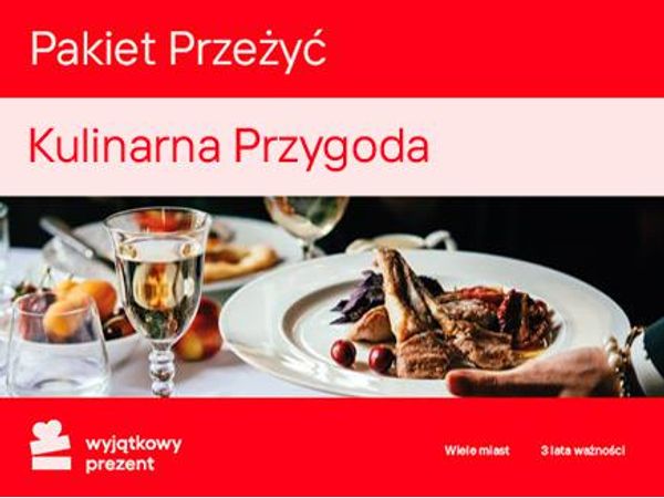 WYJĄTKOWY PREZENT Pakiet Przeżyć Kulinarna Przygoda |