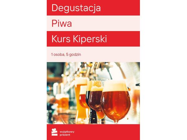 WYJĄTKOWY PREZENT Degustacja Piwa Kurs Kiperski |