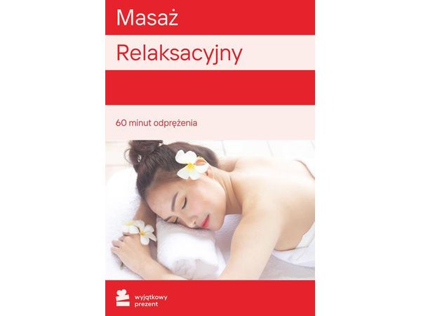 WYJĄTKOWY PREZENT Masaż Relaksacyjny |
