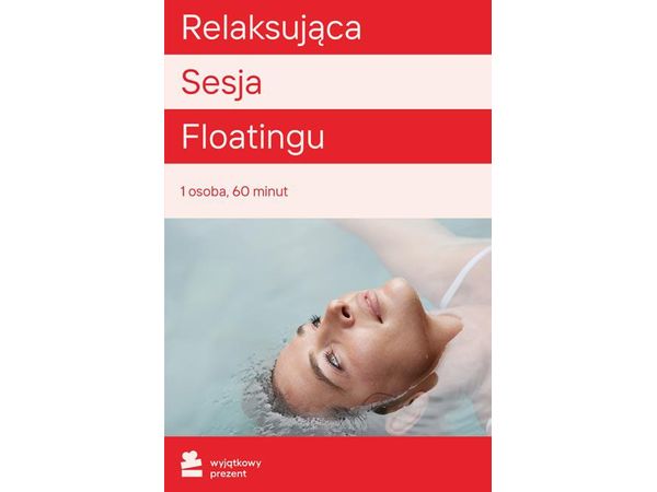 WYJĄTKOWY PREZENT Relaksacyjna Sesja Floatingu |