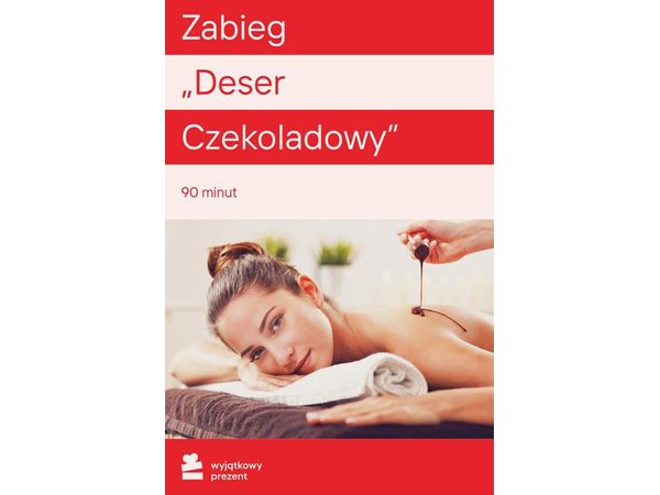 WYJĄTKOWY PREZENT Zabieg Deser Czekoladowy |
