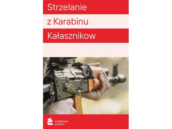 WYJĄTKOWY PREZENT Strzelanie z karabinu Kałasznikow |