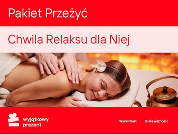 WYJĄTKOWY PREZENT Pakiet Przeżyć Chwila Relaksu |