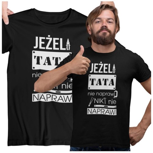 Koszulka dla TATY modny prezent na Dzień Ojca Stylowa koszulka Jeżeli tata nie naprawi to nikt nie naprawi kolor czarny
