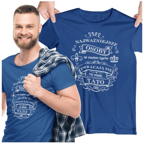 Koszulka dla TATY modny prezent na Dzień Ojca Stylowa koszulka Najważniejsze osoby w moim życiu zwracają się do mnie TATO kolor granatowy