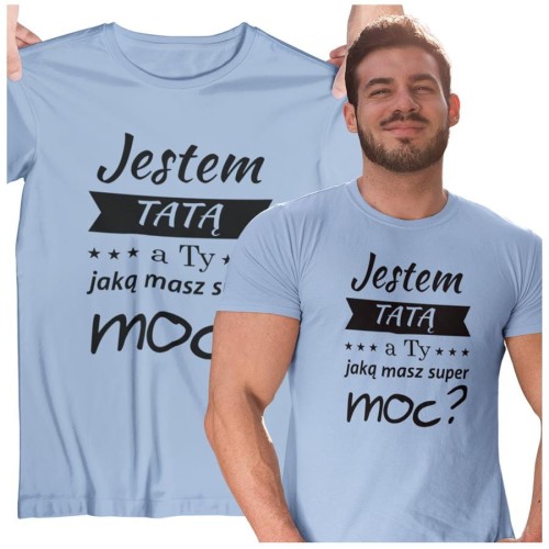Koszulka dla TATY modny prezent na Dzień Ojca Stylowa koszulka Jestem TATĄ a Ty jaką masz super moc? kolor błękitny