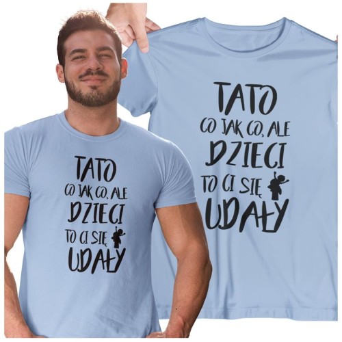 Koszulka dla TATY modny prezent na Dzień Ojca Stylowa koszulka TATO CO JAK CO, ALE DZIECI CI SIĘ UDAŁY kolor błękitny