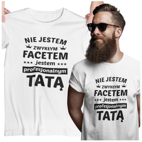Koszulka dla TATY modny prezent na Dzień Ojca Stylowa koszulka Nie jestem zwykłym facetem jestem profesjonalnym TATĄ kolor biały