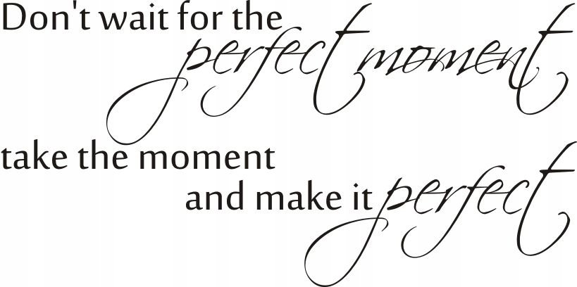 Napis na ścianę naklejka 150x75cm wybór koloru cytat Perfect moment 121