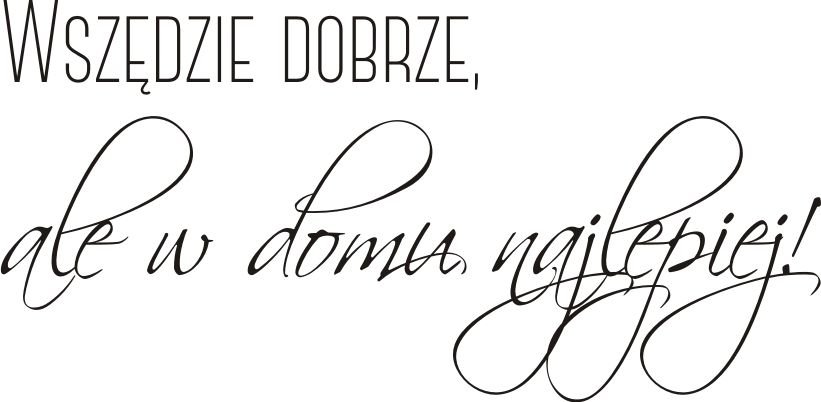 Napis na ścianę naklejka 150x75cm wybór koloru - Wszędzie dobrze - 128