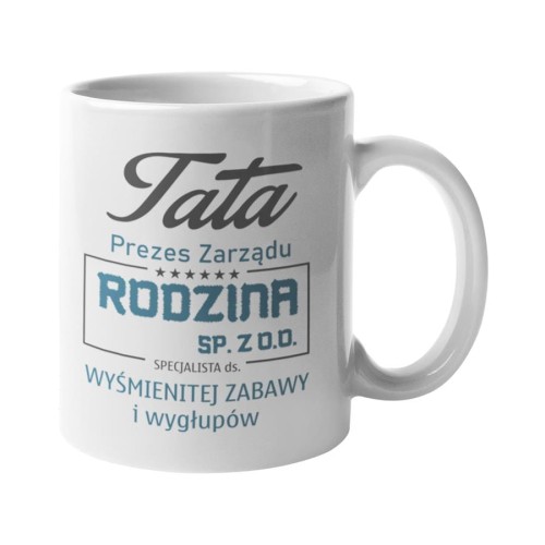 Kubek dla Taty prezent na Dzień Ojca urodziny Tata Prezes Zarządu Rodzina SP. ZO.O. specjalista ds. wyśmienitej zabawy i wygłupów