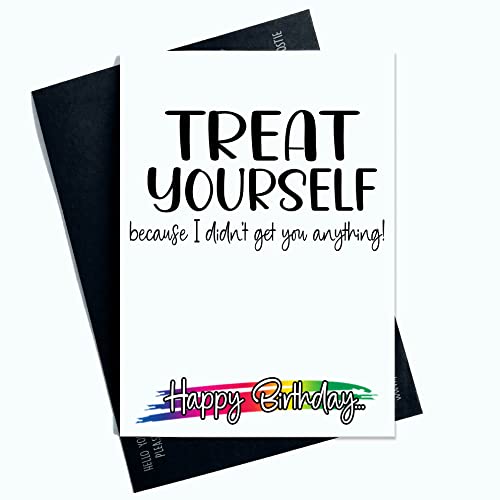 Śmieszne kartki urodzinowe 'Treat Yourself I Didn't Get You Anything' karta żart śmiech zabawa nowość wielokolorowe SP20