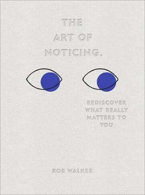 Rob Walker The Art of Noticing