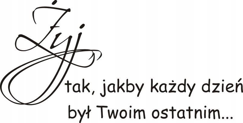 Napis na ścianę, naklejka 120x60cm wybór koloru cytat - Żyj ... - 101