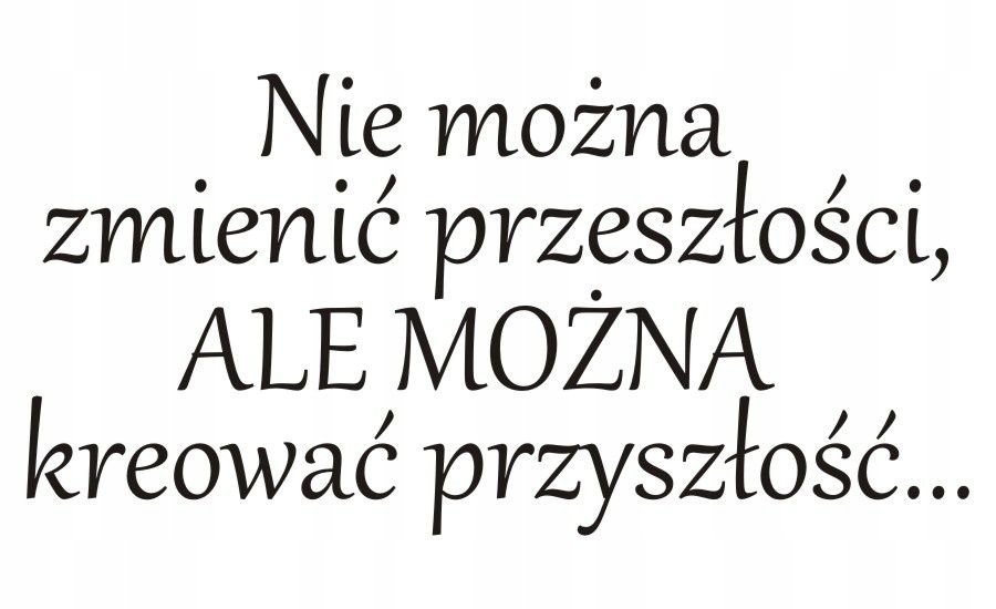 Napis na ścianę naklejka 120x60cm wybór koloru cytat sentencja - 65