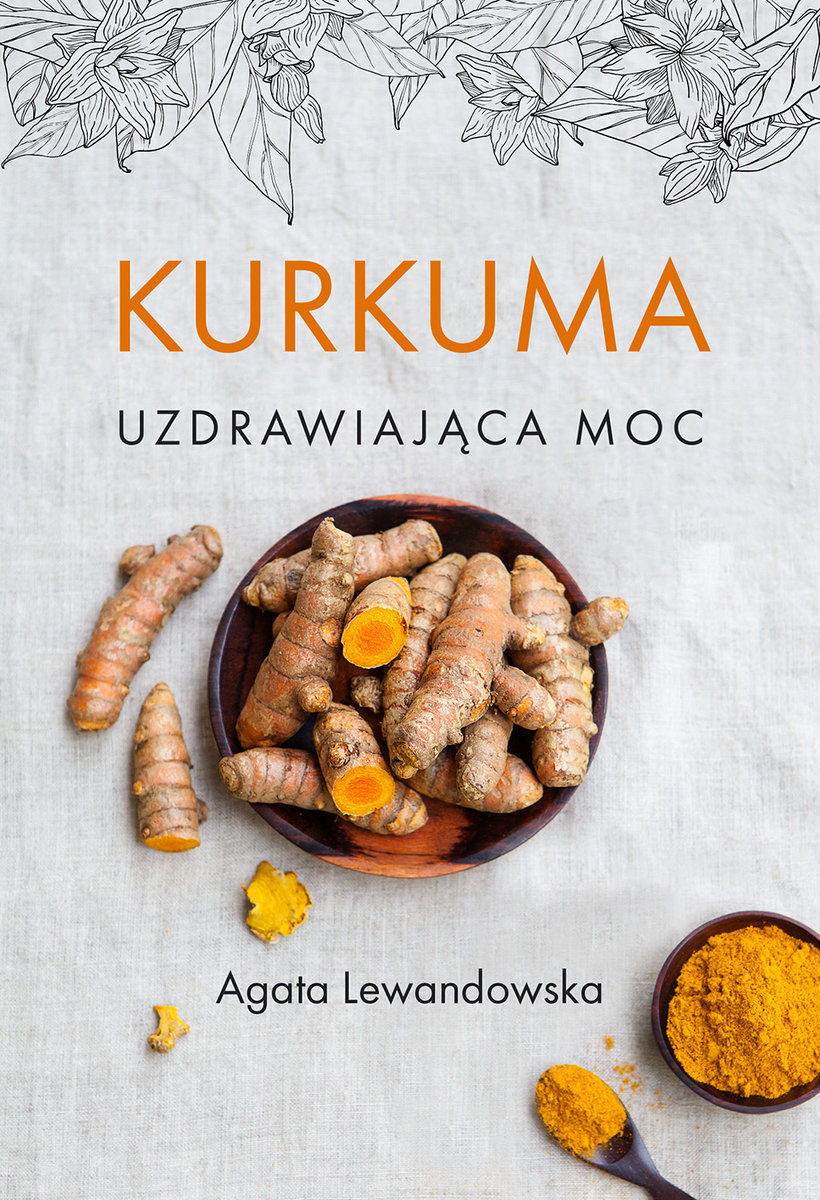 Kurkuma. Uzdrawiająca moc