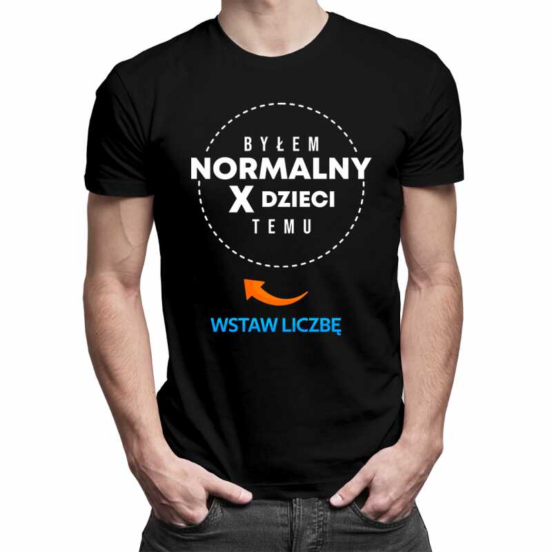 Byłem normalny X dzieci temu - męska koszulka na prezent dla taty - produkt personalizowany