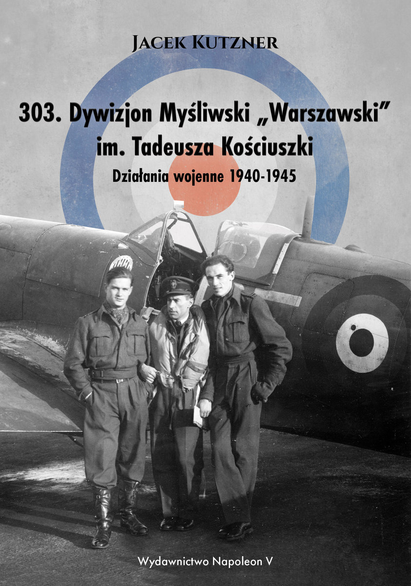 303. Dywizjon myśliwski Warszawski im. Tadeusza Kościuszki. Działania wojenne 1940-1945