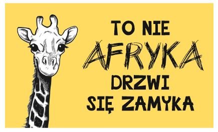 Tabliczka: To nie Afryka drzwi się zamyka 30 x 18 cm