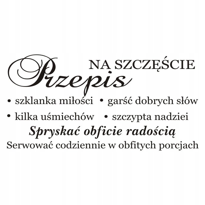 Napis cytat naklejka Przepis na szczęście 264, 200x100 cm