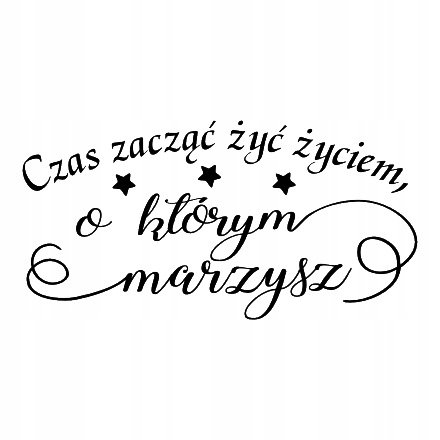Napis na ścianę, naklejka - Czas zacząć żyć... 261, 240x120 cm