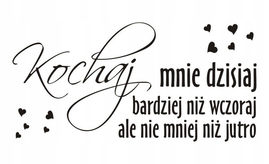 Napis na ścianę naklejka - Kochaj mnie dzisiaj 55, 240x120 cm