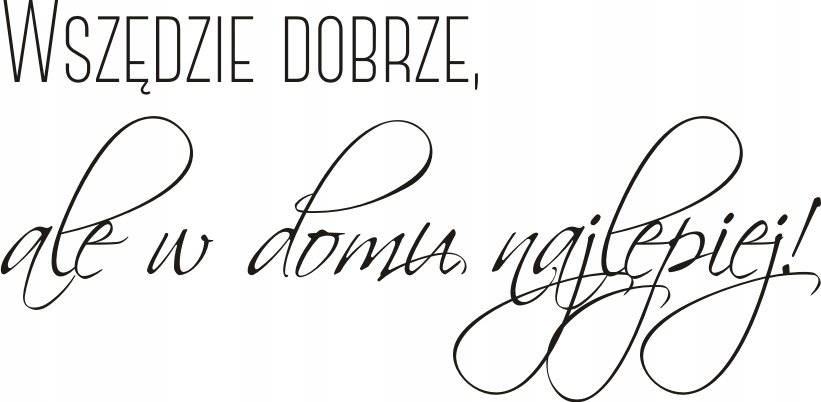 Napis na ścianę, naklejka - Wszędzie dobrze - 128, 240x120 cm