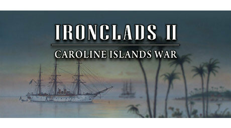 Ironclads 2: Caroline Islands War 1885 (PC) Klucz Steam