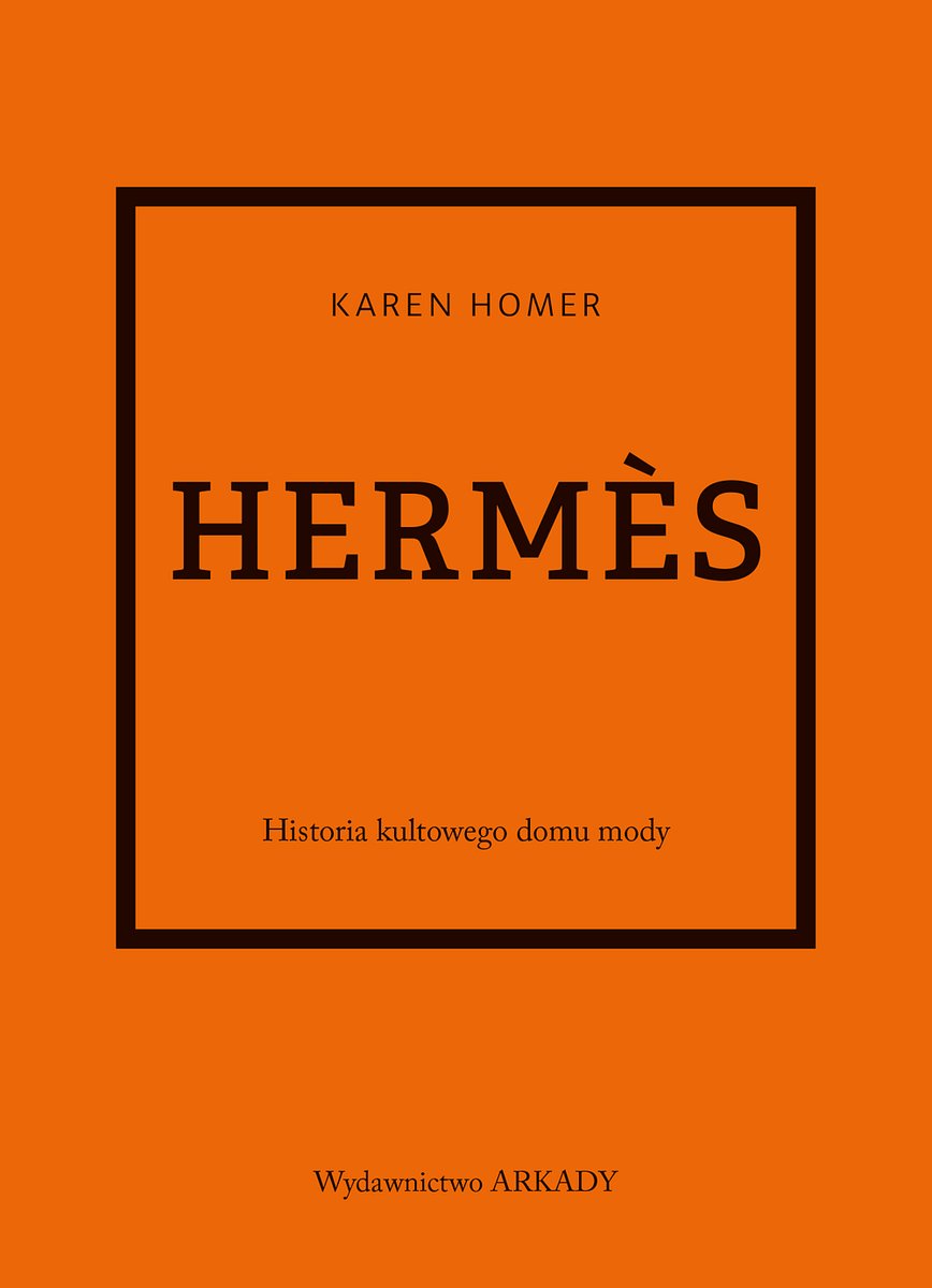 Hermes. Historia kultowego domu mody