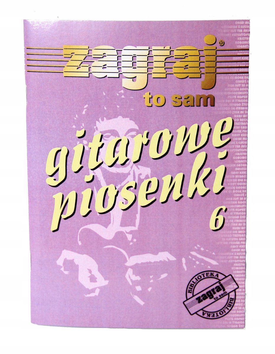 Zagraj To Sam - Gitarowe Piosenki - Część 6 - Teksty i Akordy