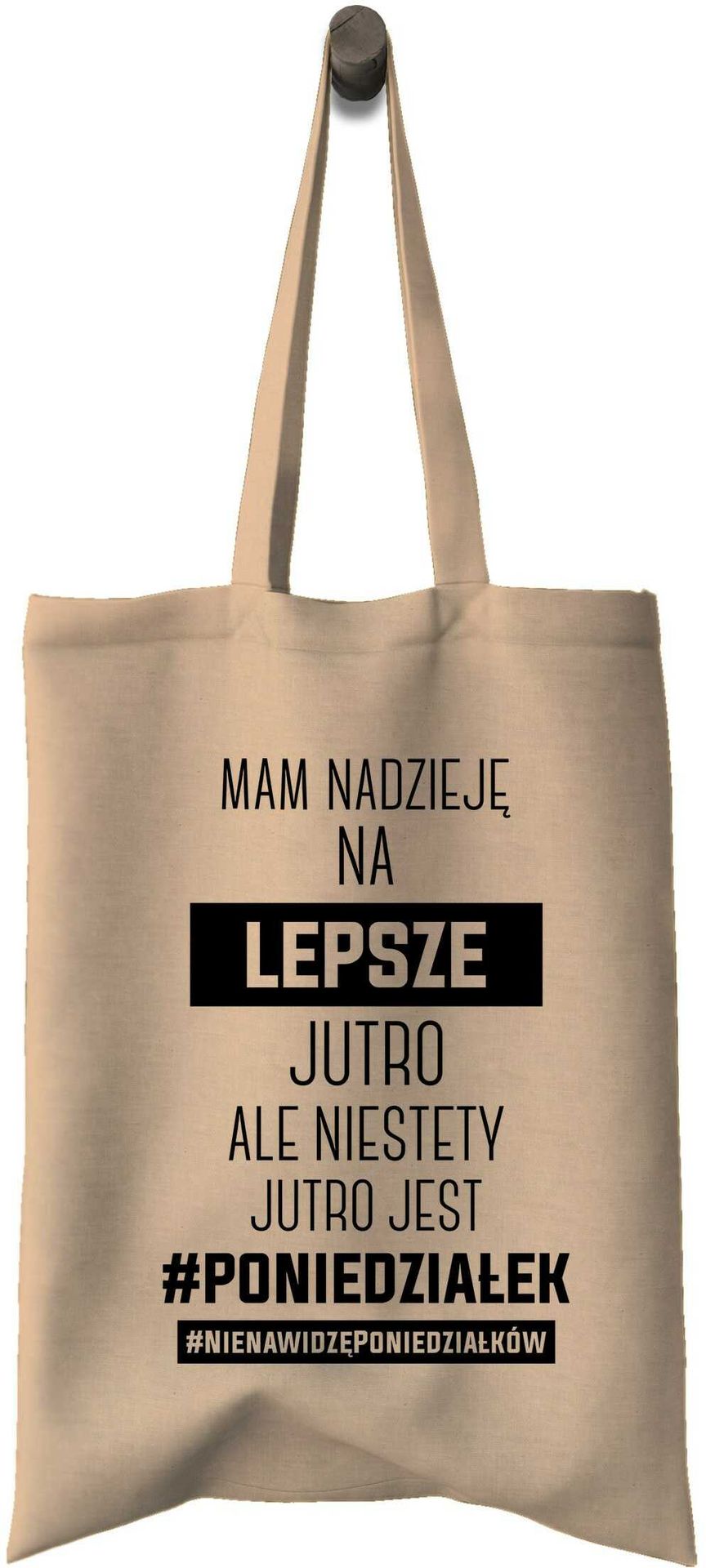 Torba Bawełniana Mam nadzieję na lepsze jutro ale niestety jutro jest poniedziałek