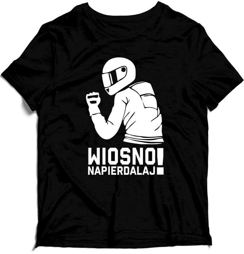 KOSZULKA - Wiosno Napie*dalaj Moto Motocykl LwG