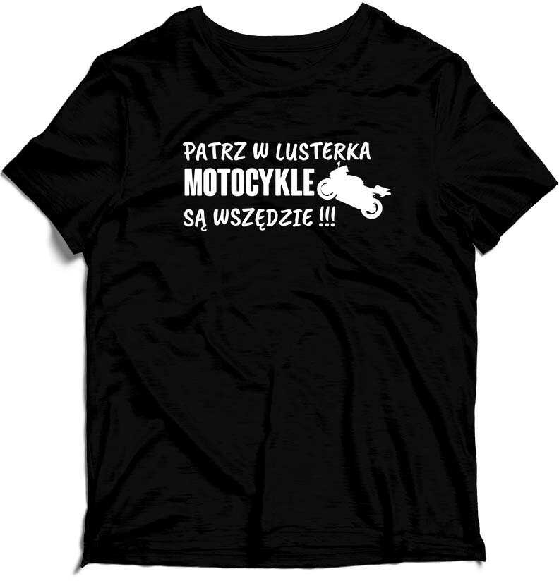 KOSZULKA Patrz w lusterka motocykle są wszędzie !!! Moto Motocykl LwG