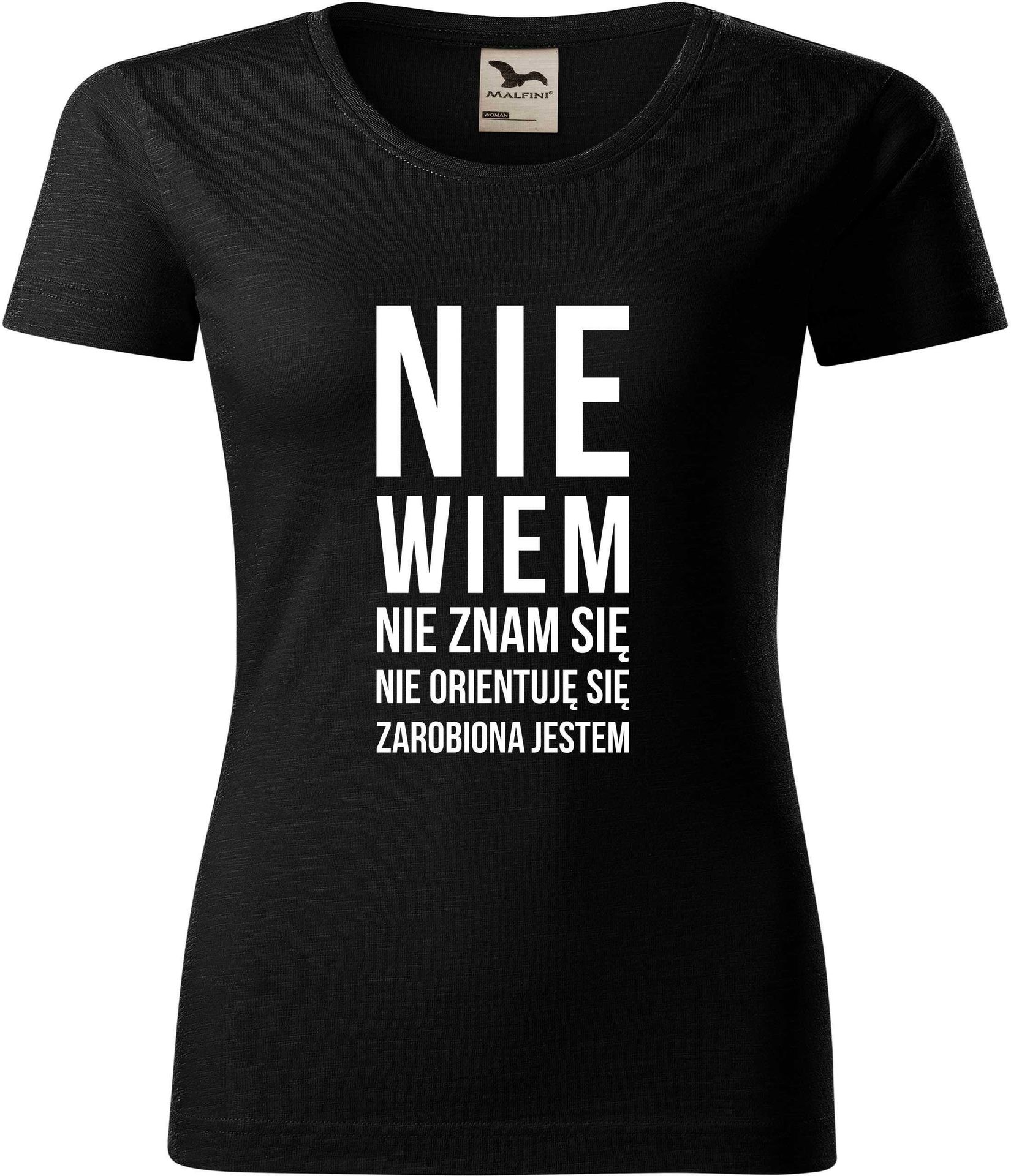 Koszulka Nie wiem nie znam się nie orientuje się zarobiony zarobiona jestem