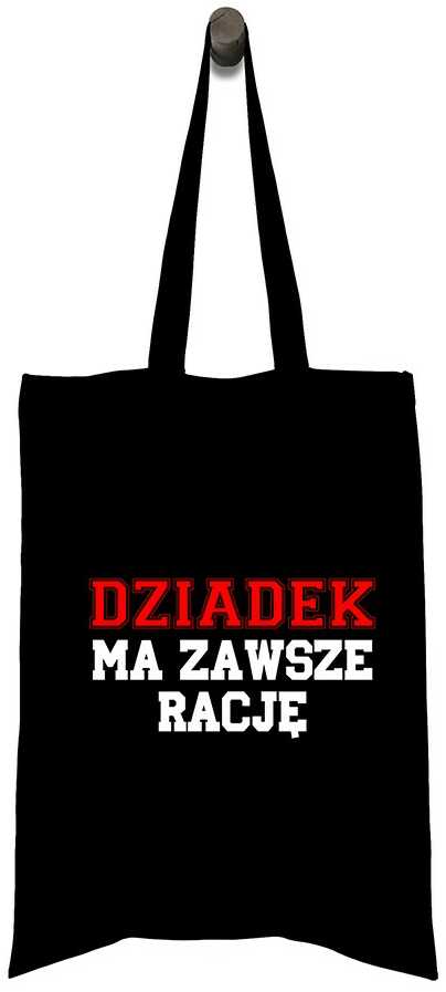 Torba Bawełniana na DZIEŃ DZIADKA - DZIADEK MA ZAWSZE RACJĘ Prezent