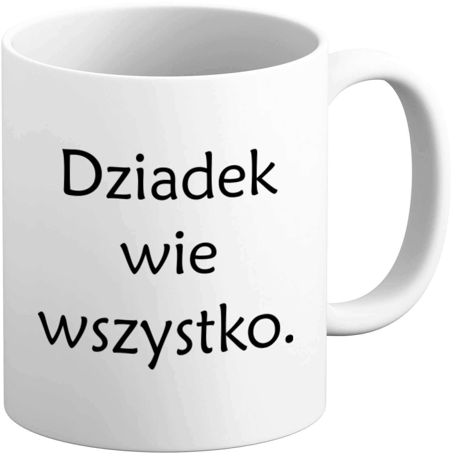 Kubek na Dzień DZIADKA -napis DZIADEK wie wszystko Prezent