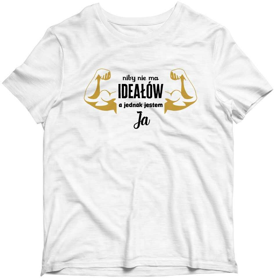 Koszulka niby nie ma ideałów a jednak jestem ja
