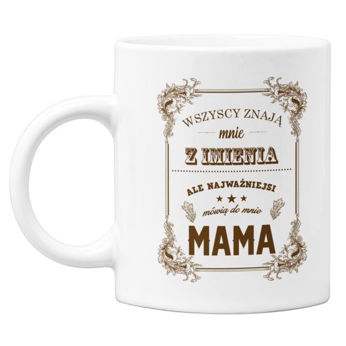 Kubek dla mamy na prezent z okazji Dnia Matki z kolorowym napisem Wszyscy znają mnie z imienia ale najważniejsi mówią do mnie mama