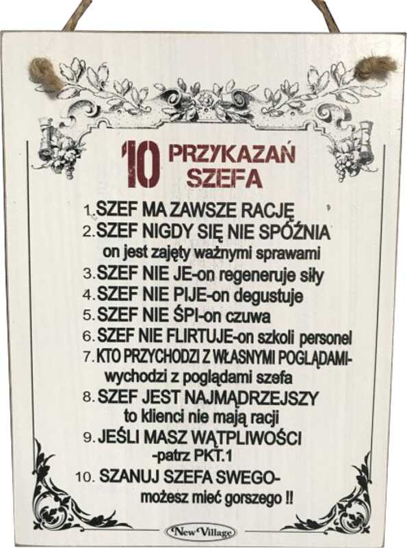 Tabliczka drewniana - 10 Przykazań Szefa 1. Szef ma zawsze rację...