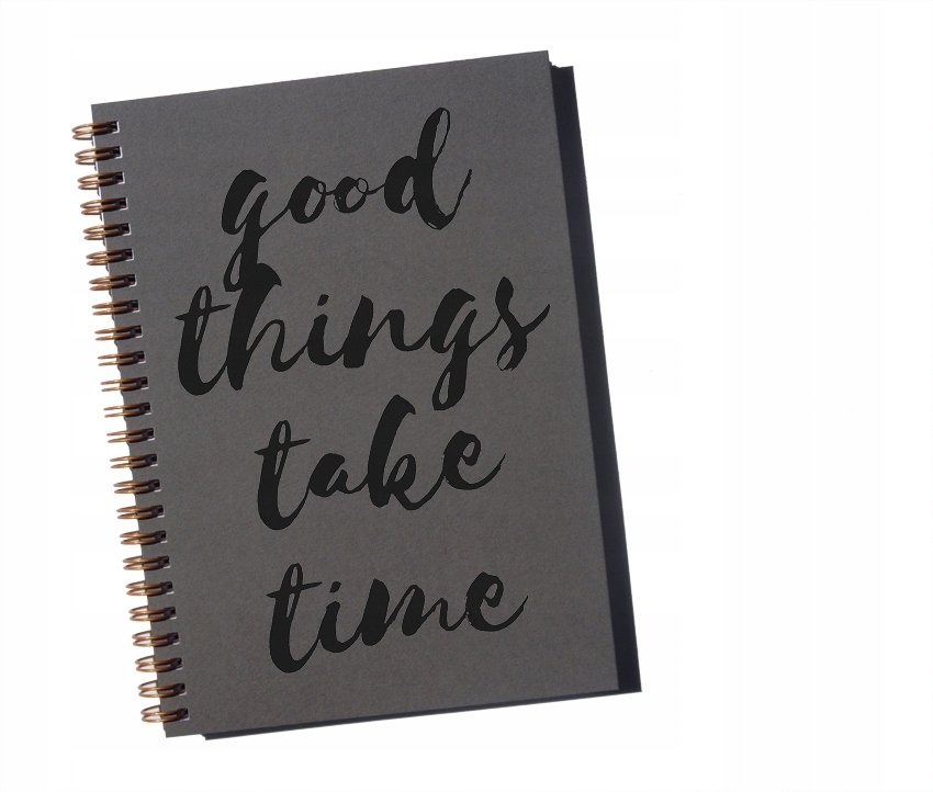 Good things take time, notatnik motywacyjny Sowia Aleja